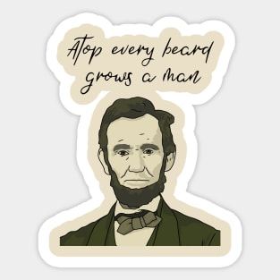 Abe Lincoln, Beards, Atop Every Beard Grows a Man, Abraham Lincoln, Presidential, Funny Beard Quote Sticker